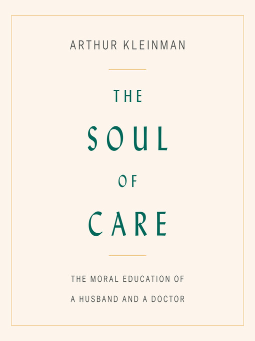 Title details for The Soul of Care by Arthur Kleinman - Available